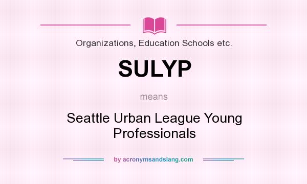 What does SULYP mean? It stands for Seattle Urban League Young Professionals