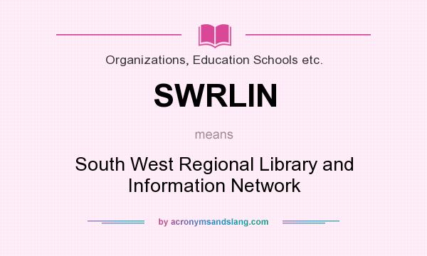 What does SWRLIN mean? It stands for South West Regional Library and Information Network