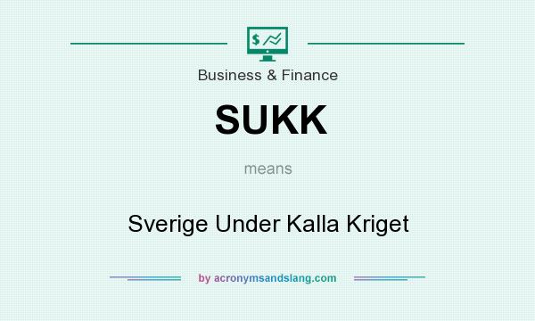 What does SUKK mean? It stands for Sverige Under Kalla Kriget