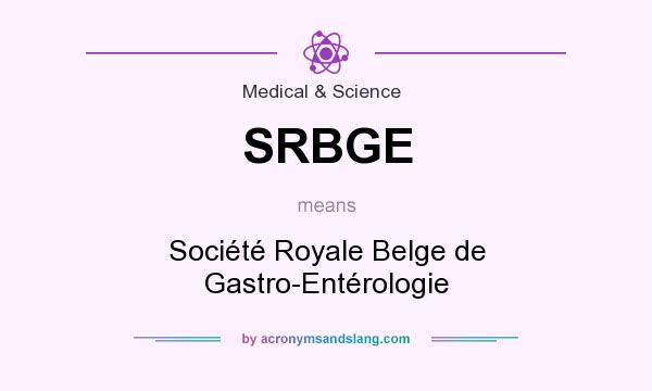 What does SRBGE mean? It stands for Société Royale Belge de Gastro-Entérologie