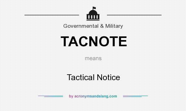 What does TACNOTE mean? It stands for Tactical Notice