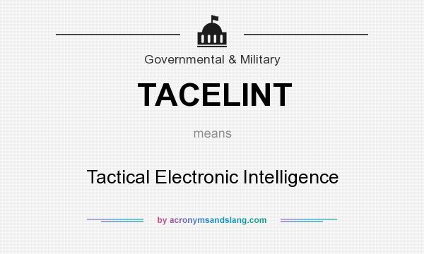 What does TACELINT mean? It stands for Tactical Electronic Intelligence