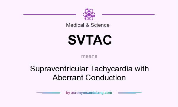 What does SVTAC mean? It stands for Supraventricular Tachycardia with Aberrant Conduction