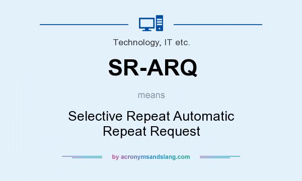 What does SR-ARQ mean? It stands for Selective Repeat Automatic Repeat Request