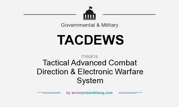 What does TACDEWS mean? It stands for Tactical Advanced Combat Direction & Electronic Warfare System