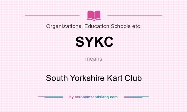 What does SYKC mean? It stands for South Yorkshire Kart Club