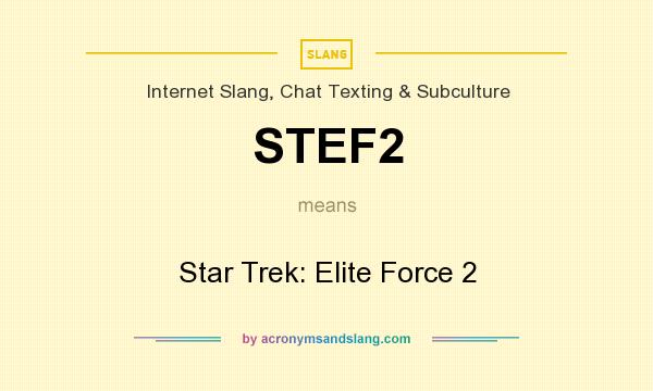 What does STEF2 mean? It stands for Star Trek: Elite Force 2