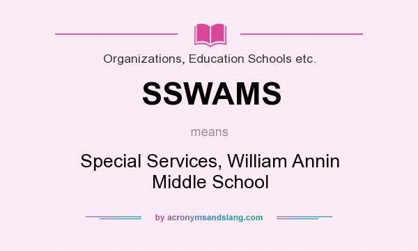 What does SSWAMS mean? It stands for Special Services, William Annin Middle School