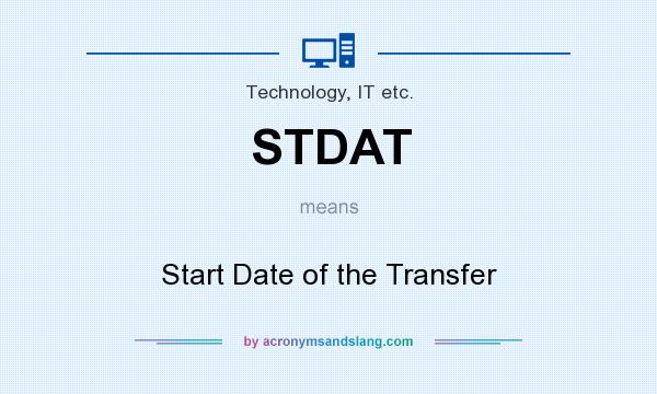 What does STDAT mean? It stands for Start Date of the Transfer