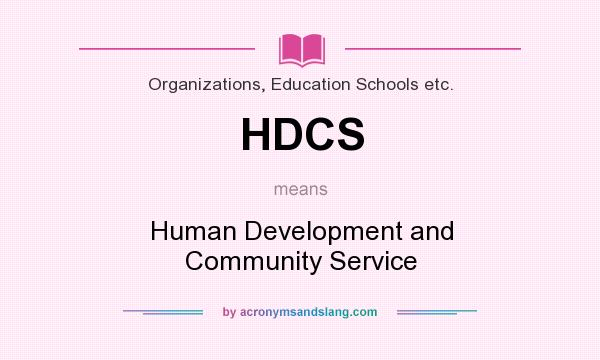 What does HDCS mean? It stands for Human Development and Community Service