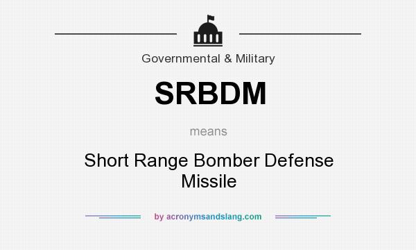 What does SRBDM mean? It stands for Short Range Bomber Defense Missile