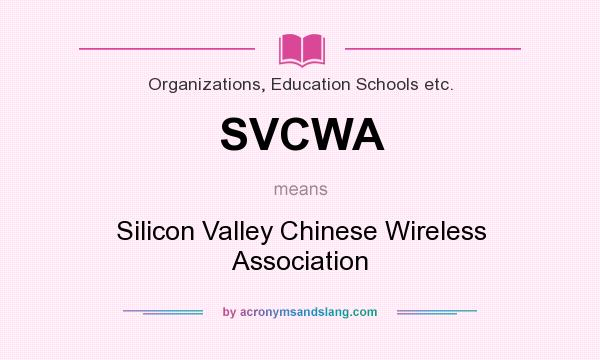 What does SVCWA mean? It stands for Silicon Valley Chinese Wireless Association