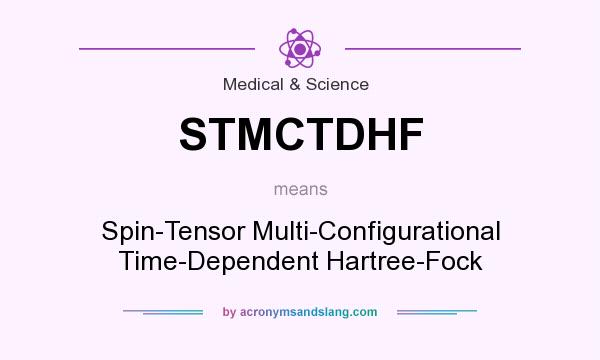 What does STMCTDHF mean? It stands for Spin-Tensor Multi-Configurational Time-Dependent Hartree-Fock