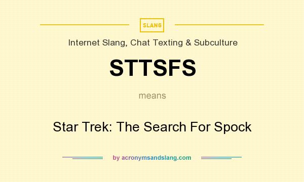 What does STTSFS mean? It stands for Star Trek: The Search For Spock