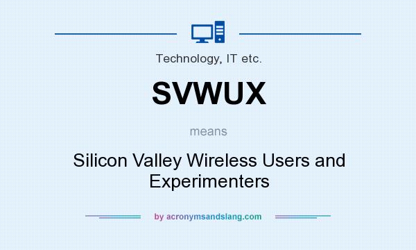 What does SVWUX mean? It stands for Silicon Valley Wireless Users and Experimenters