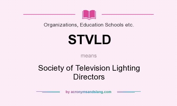 What does STVLD mean? It stands for Society of Television Lighting Directors