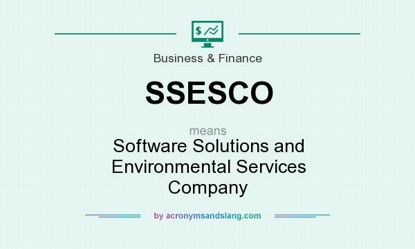 What does SSESCO mean? It stands for Software Solutions and Environmental Services Company
