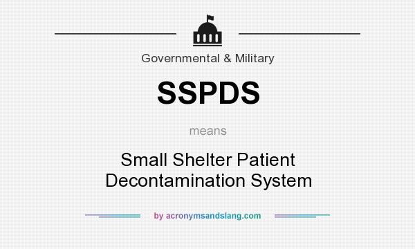 What does SSPDS mean? It stands for Small Shelter Patient Decontamination System