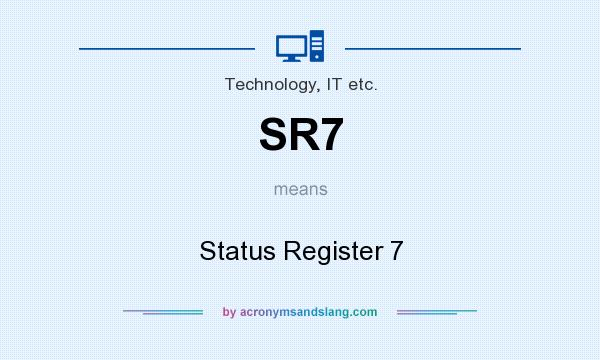 What does SR7 mean? It stands for Status Register 7