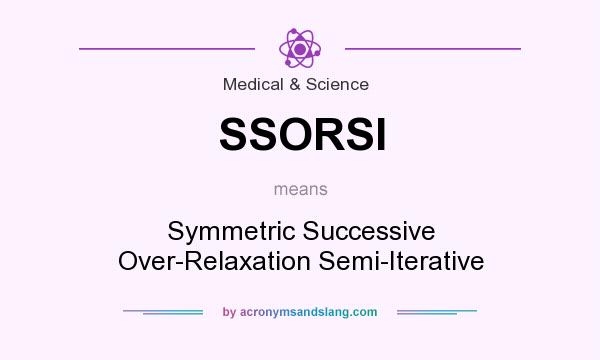 What does SSORSI mean? It stands for Symmetric Successive Over-Relaxation Semi-Iterative