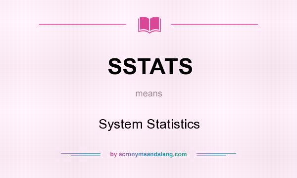 What does SSTATS mean? It stands for System Statistics