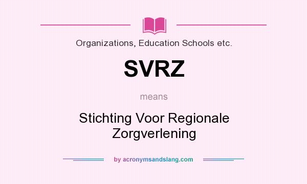 What does SVRZ mean? It stands for Stichting Voor Regionale Zorgverlening