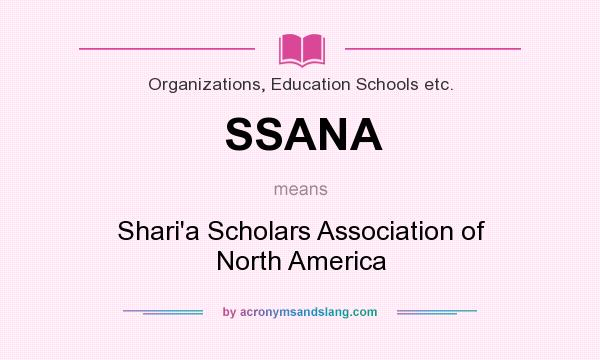What does SSANA mean? It stands for Shari`a Scholars Association of North America