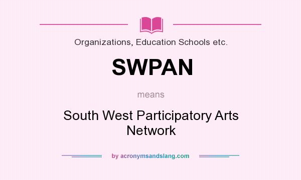 What does SWPAN mean? It stands for South West Participatory Arts Network