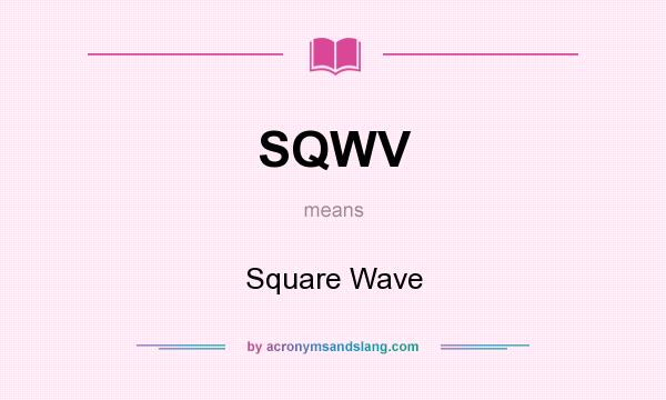 What does SQWV mean? It stands for Square Wave