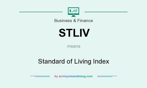 What does STLIV mean? It stands for Standard of Living Index