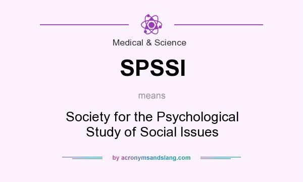 What does SPSSI mean? It stands for Society for the Psychological Study of Social Issues