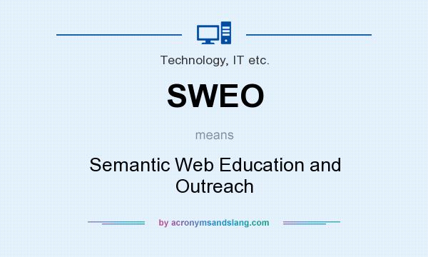 What does SWEO mean? It stands for Semantic Web Education and Outreach