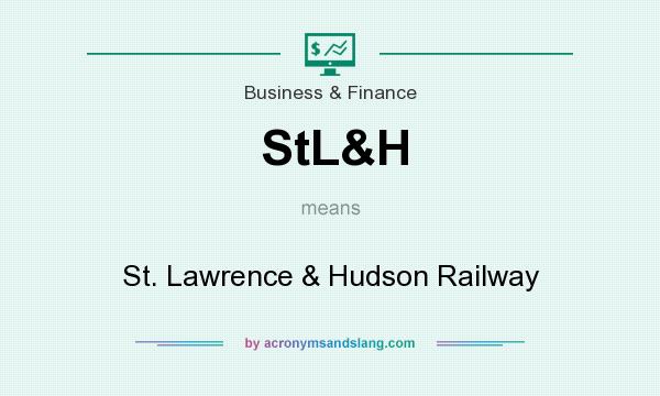 What does StL&H mean? It stands for St. Lawrence & Hudson Railway
