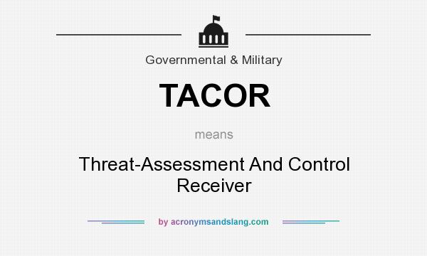 What does TACOR mean? It stands for Threat-Assessment And Control Receiver