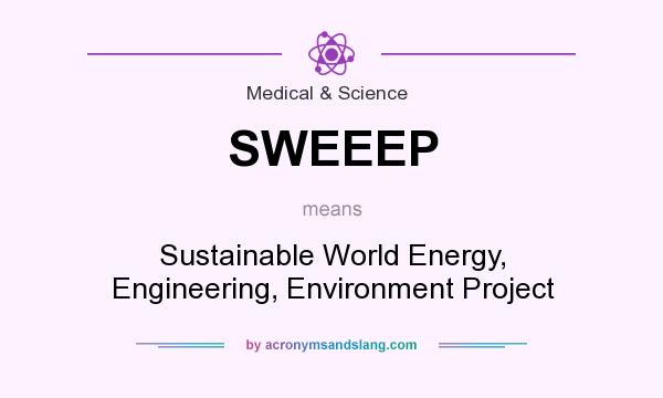What does SWEEEP mean? It stands for Sustainable World Energy, Engineering, Environment Project