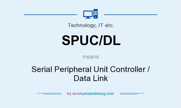 What does SPUC/DL mean? It stands for Serial Peripheral Unit Controller / Data Link