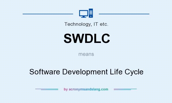 What does SWDLC mean? It stands for Software Development Life Cycle