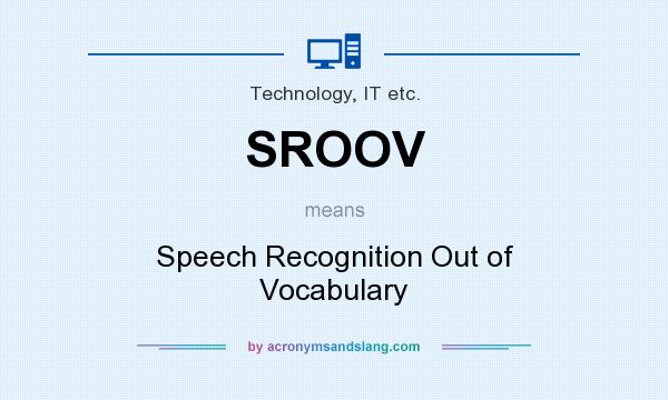 What does SROOV mean? It stands for Speech Recognition Out of Vocabulary