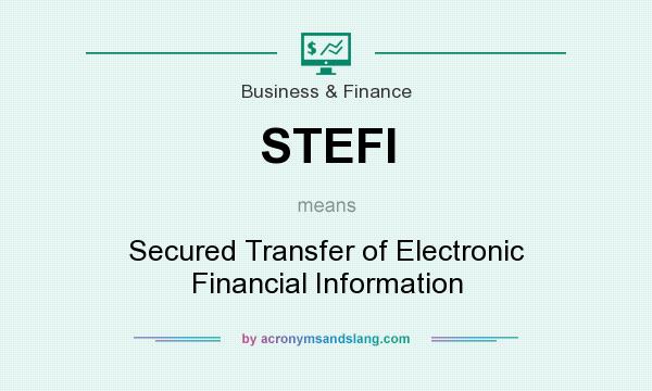 What does STEFI mean? It stands for Secured Transfer of Electronic Financial Information