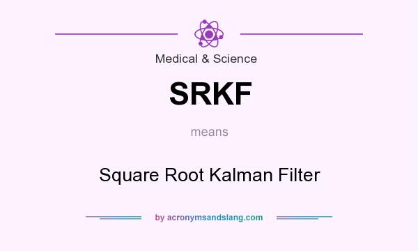 What does SRKF mean? It stands for Square Root Kalman Filter