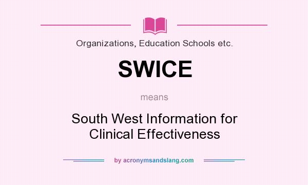 What does SWICE mean? It stands for South West Information for Clinical Effectiveness