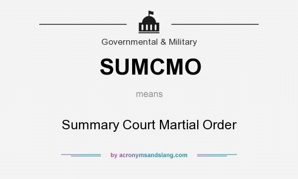What does SUMCMO mean? It stands for Summary Court Martial Order