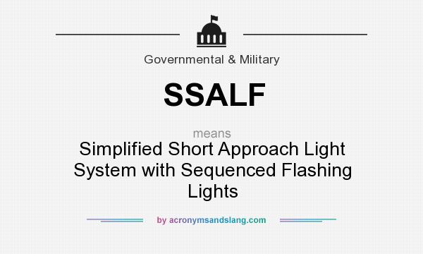 What does SSALF mean? It stands for Simplified Short Approach Light System with Sequenced Flashing Lights