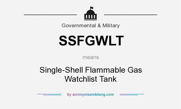 What does SSFGWLT mean? It stands for Single-Shell Flammable Gas Watchlist Tank