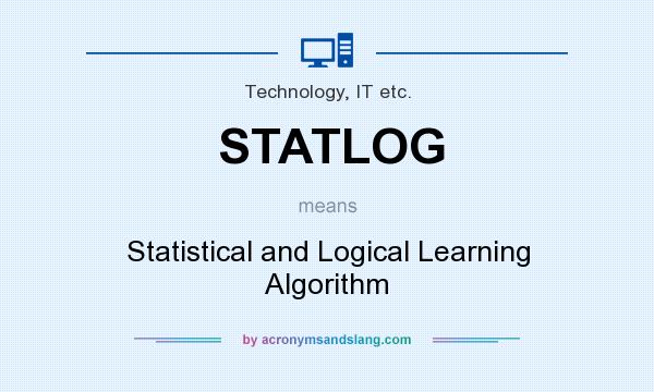 What does STATLOG mean? It stands for Statistical and Logical Learning Algorithm