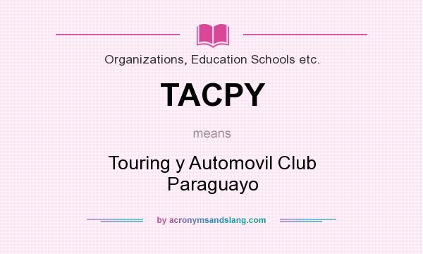 What does TACPY mean? It stands for Touring y Automovil Club Paraguayo