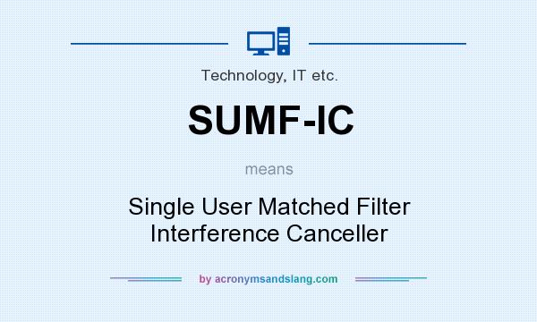 What does SUMF-IC mean? It stands for Single User Matched Filter Interference Canceller
