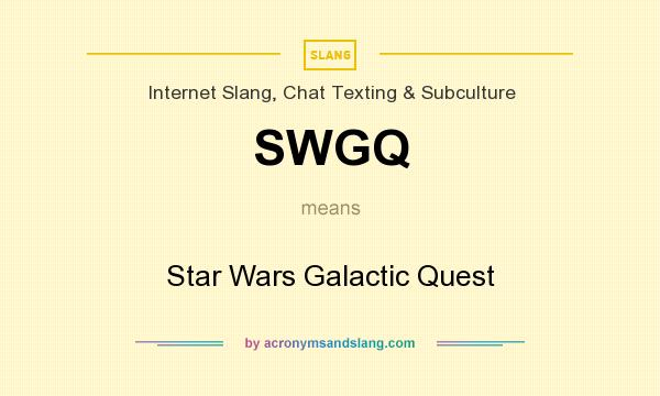 What does SWGQ mean? It stands for Star Wars Galactic Quest