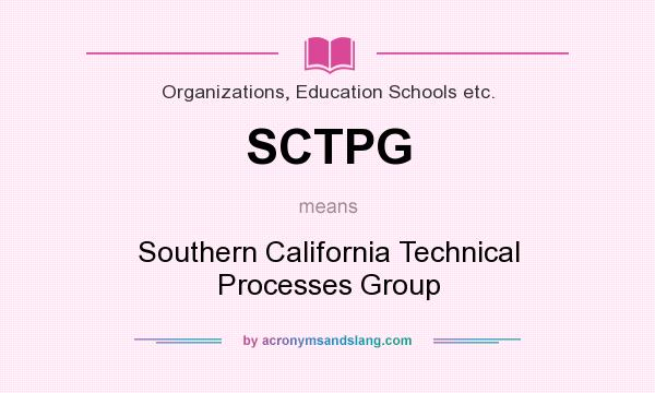 What does SCTPG mean? It stands for Southern California Technical Processes Group
