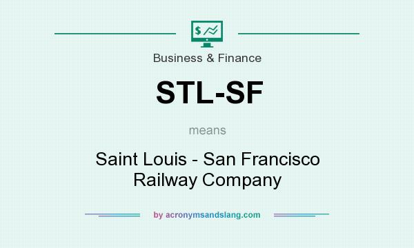What does STL-SF mean? It stands for Saint Louis - San Francisco Railway Company
